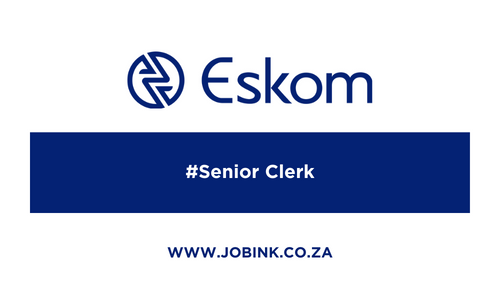 Eskom Vacancies: X9 Senior Clerk Support Services (April 2024)