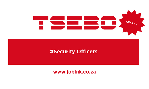 Tsebo Is Looking for Security Officers | Psira Grade C